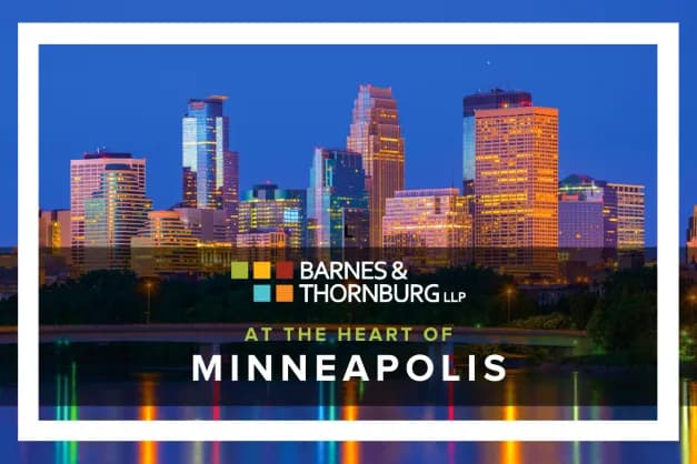 Barnes & Thornburg LLP — attorney in Minneapolis, MN